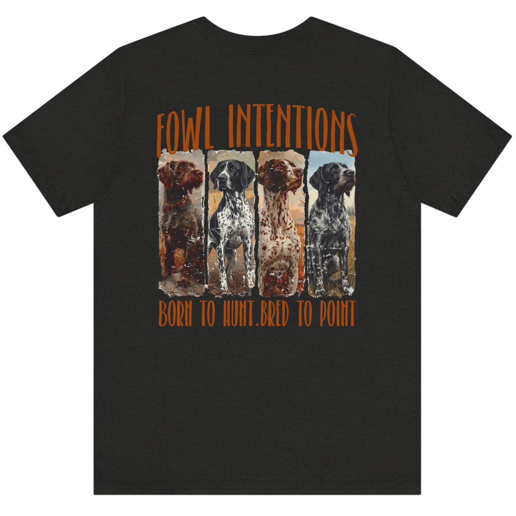 Fowl Intentions Hunting Dog Tee
